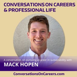 Round cropped headshot of Mack Hopen. Text reads: Conversations On Careers & Professional Life, a conversation on pursuing a sustainability career with Mack Hopen.