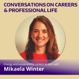Photo of Mikaela Winter, cropped into a circle. Purple writing "Conversations on Careers & Professional Life". White writing on a purple gradient background "Energy and Sustainability Careers in tech with Mikaela Winter"