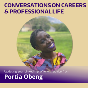 Portia Obeng photo on tan background with Conversations On Careers & Professional Life overlayed above and "Updating your LinkedIn profile with Advice from Portia Obeng" in white on purple gradient below.