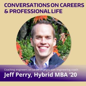 Jeff Perry head shot image with purple text headline "Conversations on Careers & Professional Life" above and white text in a purple gradient box below, "Coaching enegineers on career changes with engineering coach Jeff Perry, Hybrid MBA '20" below.