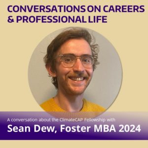 Round photo of Sean Dew on a beige background with purple text, "Conversations on Careers & Professional Life" and "A Conversation about ClimateCAP fellowship with Sean Dew, Foster MBA 2024" in white on a purple gradient.