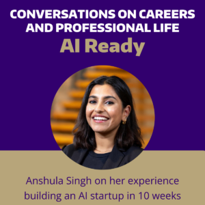 Podcast promotional graphic, white text "conversations on careers and professional life" gold text:"AI Ready"; round cropped headshot of Anshula Singh. pruple text on gold background.