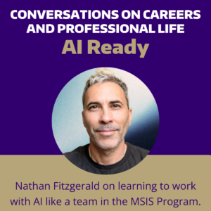 Episode promo image with circular headshot of Nathan Fitzgerald. Text reads "Conversations on Careers and Professional Life: AI Ready" and "Nathan Fitzgerald on learning to work with AI as a team in the MSIS Program.